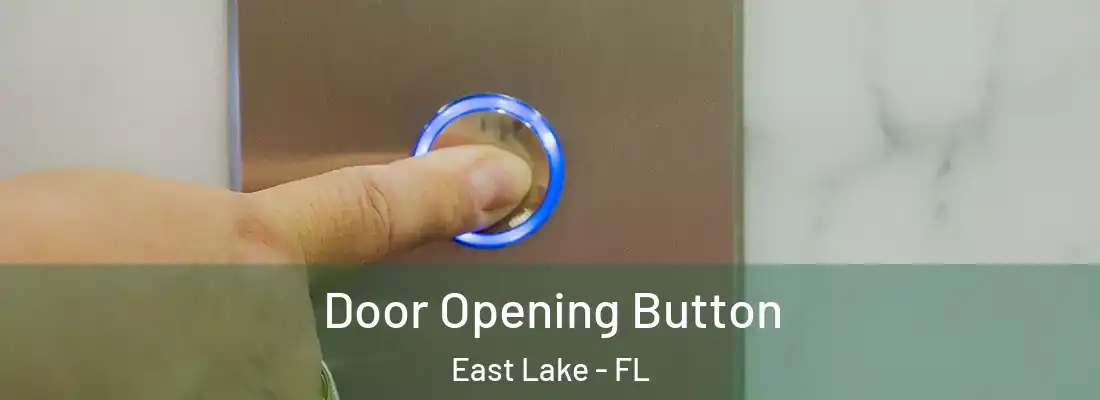 Door Opening Button East Lake - FL