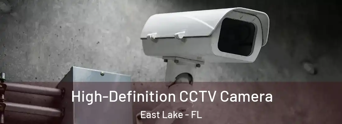  High-Definition CCTV Camera East Lake - FL